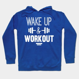 wake up and work out 4 Hoodie